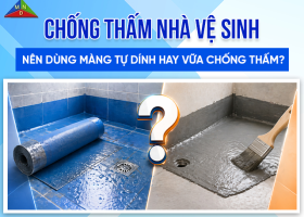 Chống thấm nhà vệ sinh: Nên dùng màng tự dính Newsanya hay Sika RainTite?