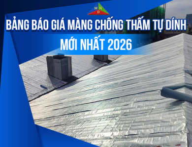 Báo giá màng chống thấm tự dính mới nhất 2026