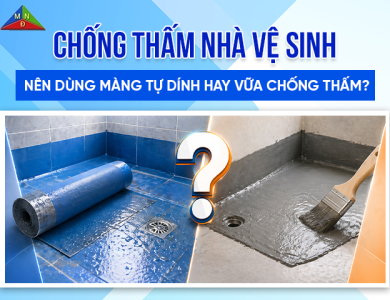 Chống thấm nhà vệ sinh: Nên dùng màng tự dính Newsanya hay Sika RainTite?